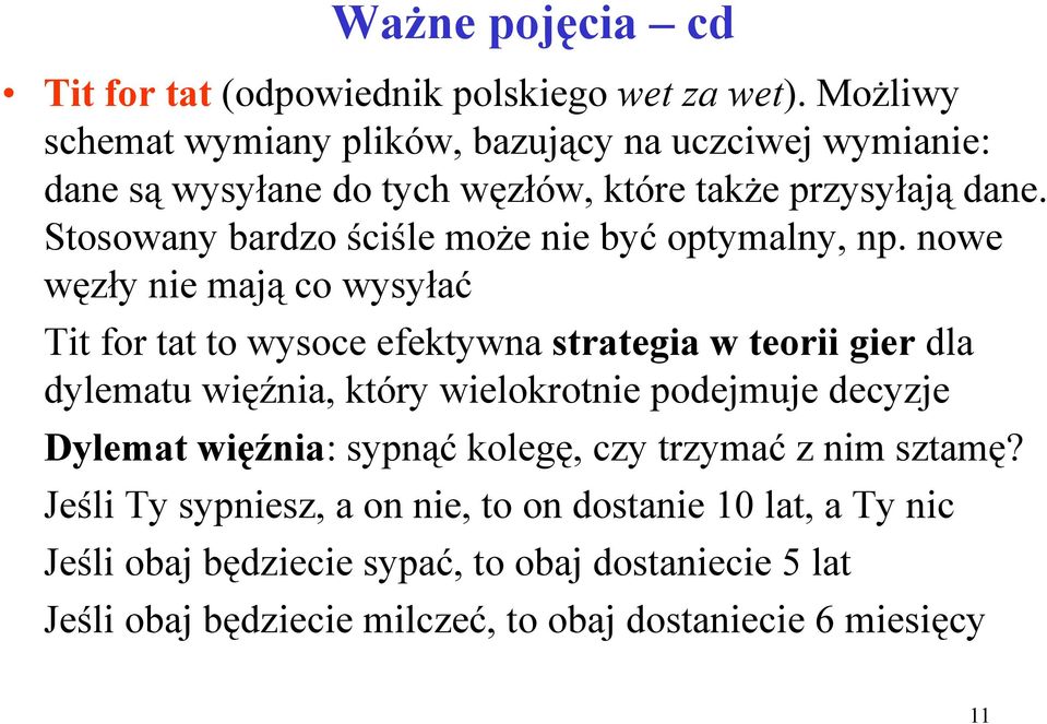 Stosowany bardzo ściśle może nie być optymalny, np.