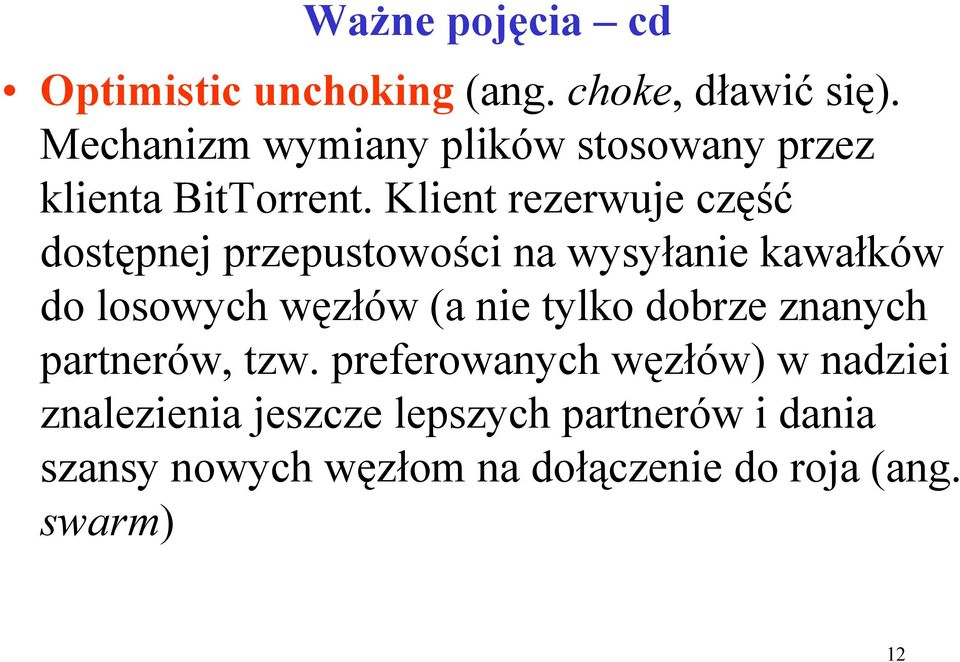 Klient rezerwuje część dostępnej przepustowości na wysyłanie kawałków do losowych węzłów (a nie