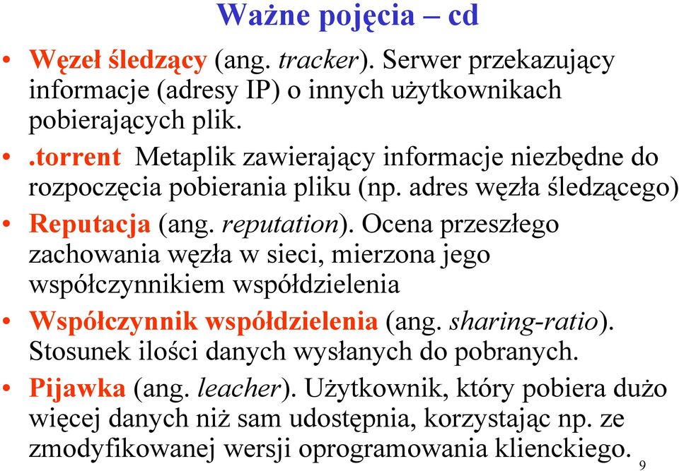 Ocena przeszłego zachowania węzła w sieci, mierzona jego współczynnikiem współdzielenia Współczynnik współdzielenia (ang. sharing-ratio).