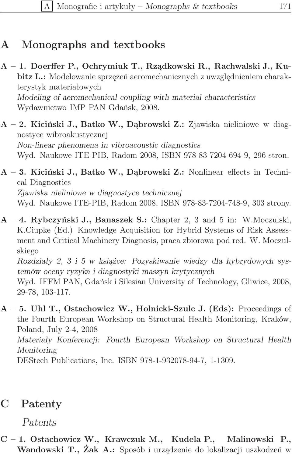 Kiciński J., Batko W., Dąbrowski Z.: Zjawiska nieliniowe w diagnostyce wibroakustycznej Non-linear phenomena in vibroacoustic diagnostics Wyd.