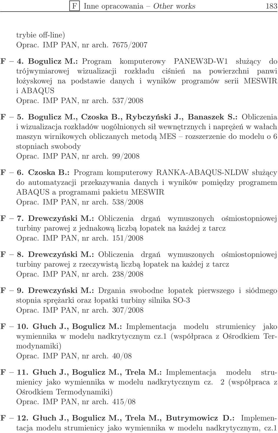 IMP PAN, nr arch. 537/2008 F 5. Bogulicz M., Czoska B., Rybczyński J., Banaszek S.