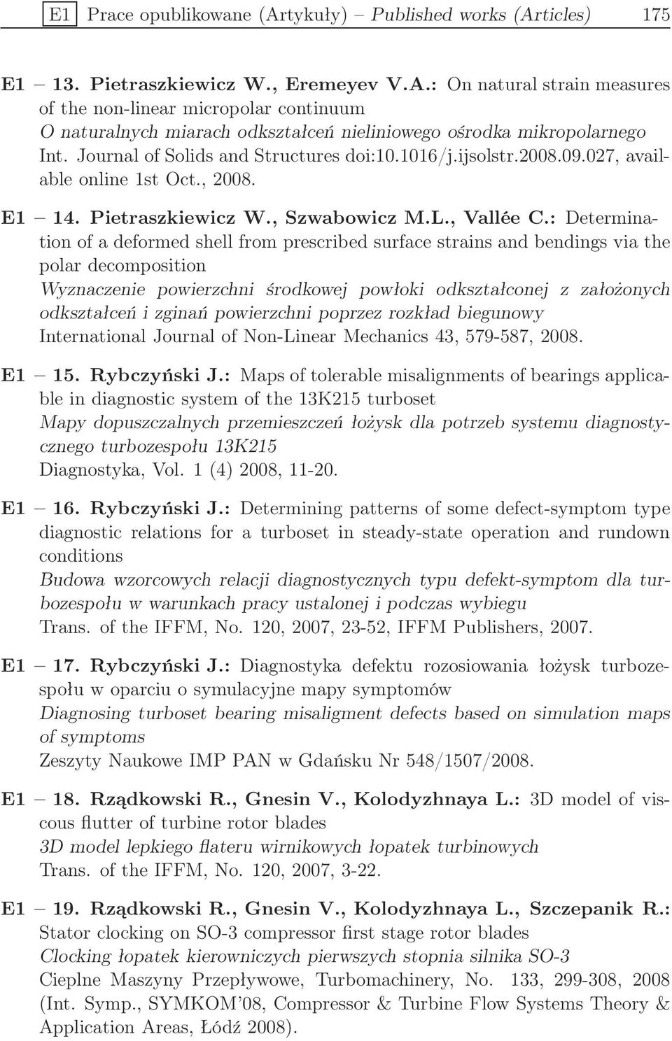 : Determination of a deformed shell from prescribed surface strains and bendings via the polar decomposition Wyznaczenie powierzchni środkowej powłoki odkształconej z założonych odkształceń i zginań