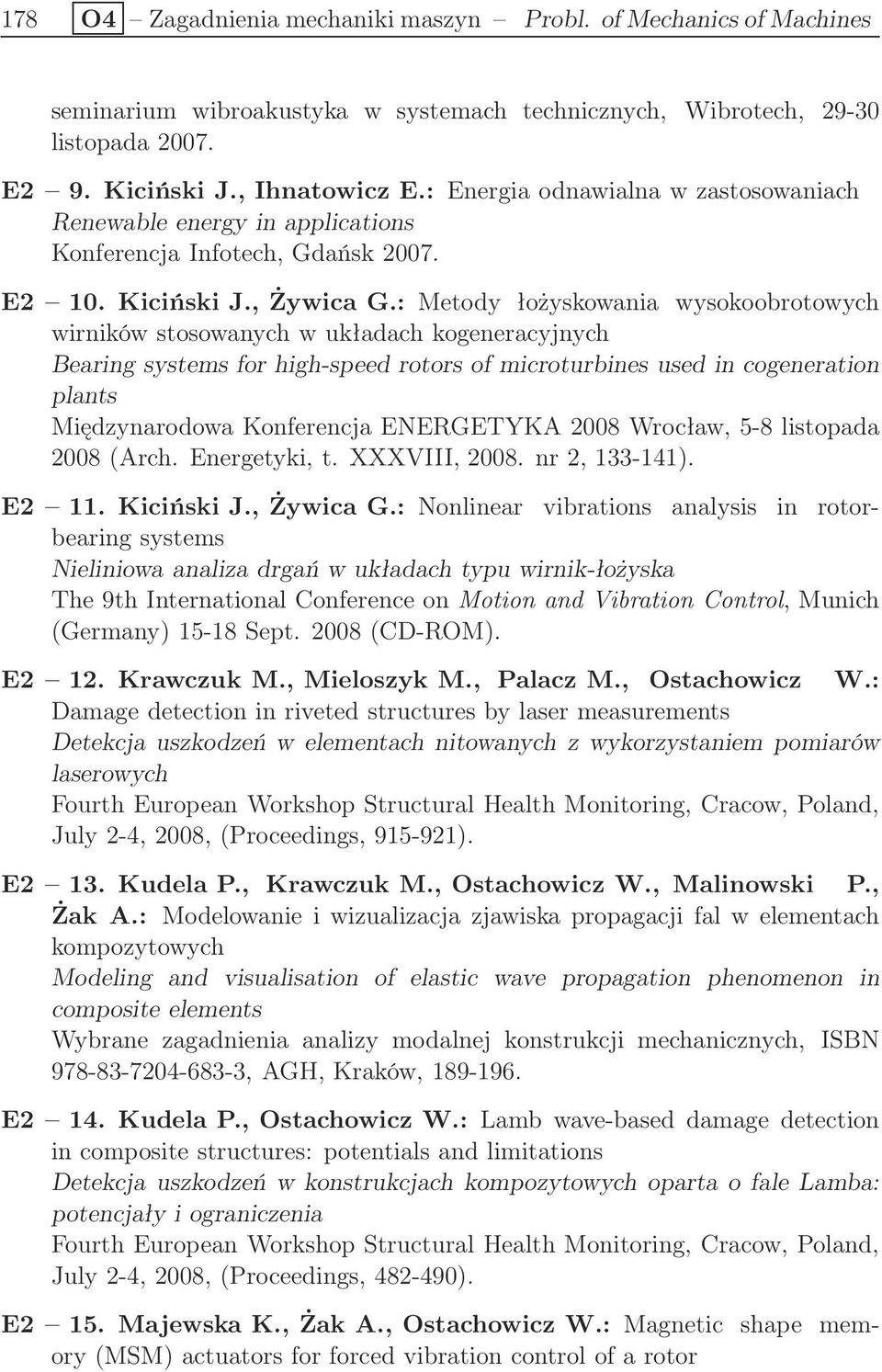 : Metody łożyskowania wysokoobrotowych wirników stosowanych w układach kogeneracyjnych Bearing systems for high-speed rotors of microturbines used in cogeneration plants Międzynarodowa Konferencja