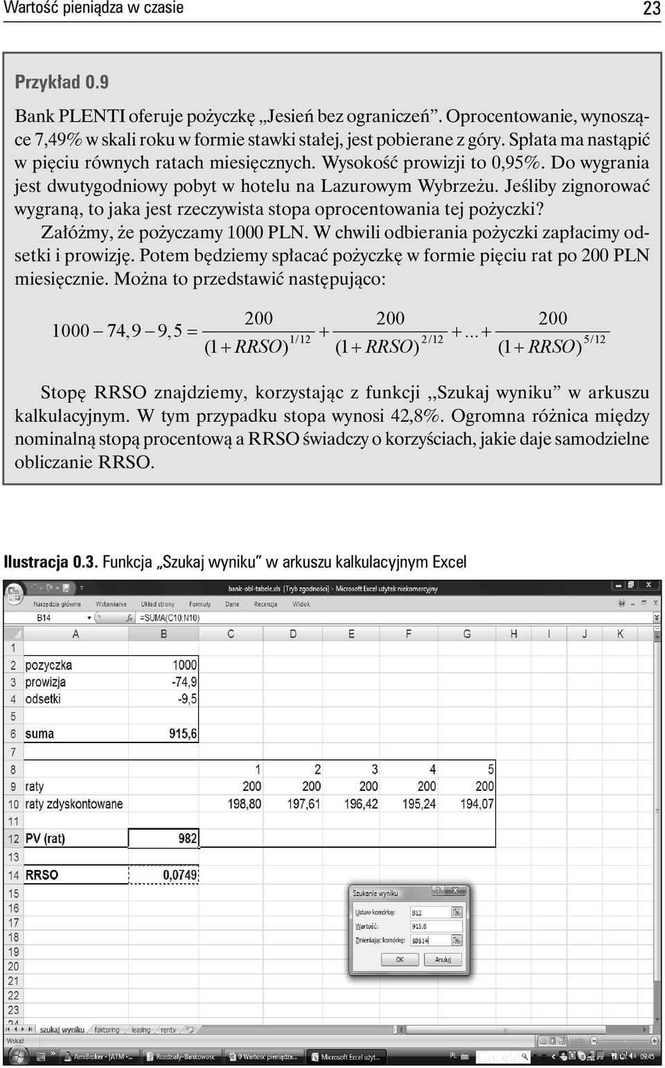 Jeśliby zignorować wygraną, to jaka jest rzeczywista stopa oprocentowania tej pożyczki? Załóżmy, że pożyczamy 1000 PLN. W chwili odbierania pożyczki zapłacimy odsetki i prowizję.