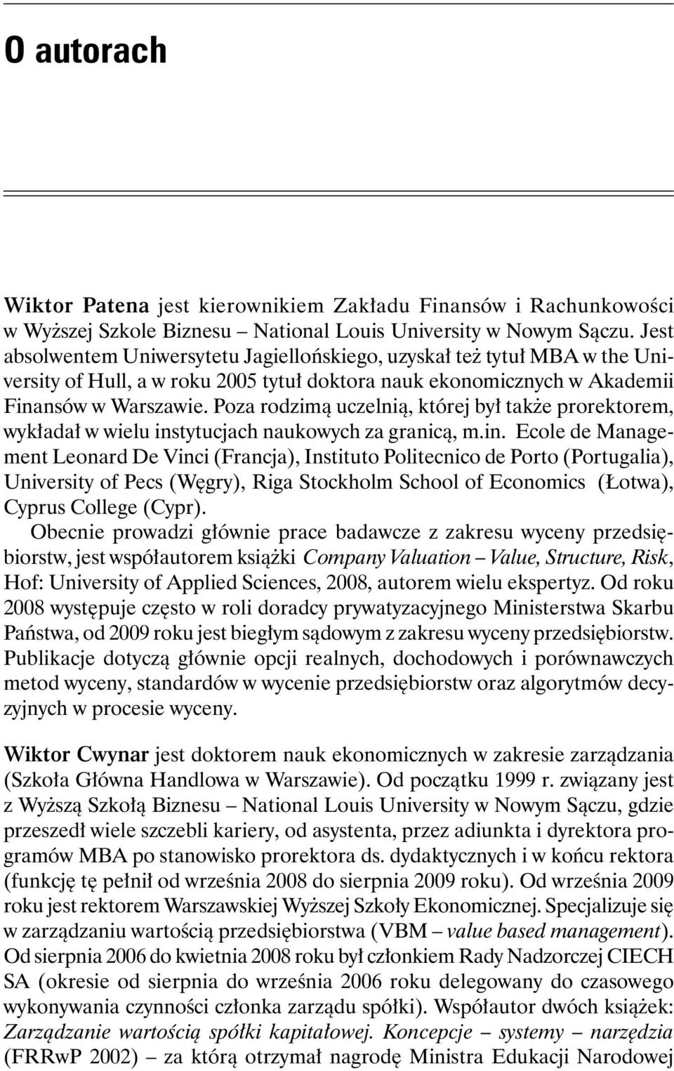 Poza rodzimą uczelnią, której był także prorektorem, wykładał w wielu ins