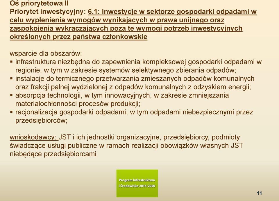 członkowskie wsparcie dla obszarów: infrastruktura niezbędna do zapewnienia kompleksowej gospodarki odpadami w regionie, w tym w zakresie systemów selektywnego zbierania odpadów; instalacje do