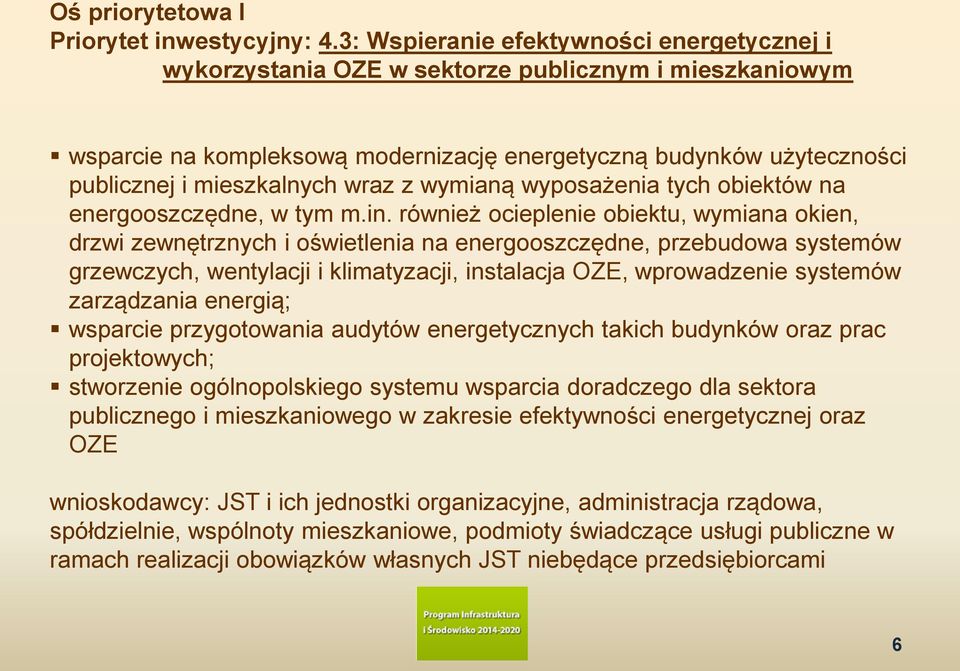 wraz z wymianą wyposażenia tych obiektów na energooszczędne, w tym m.in.