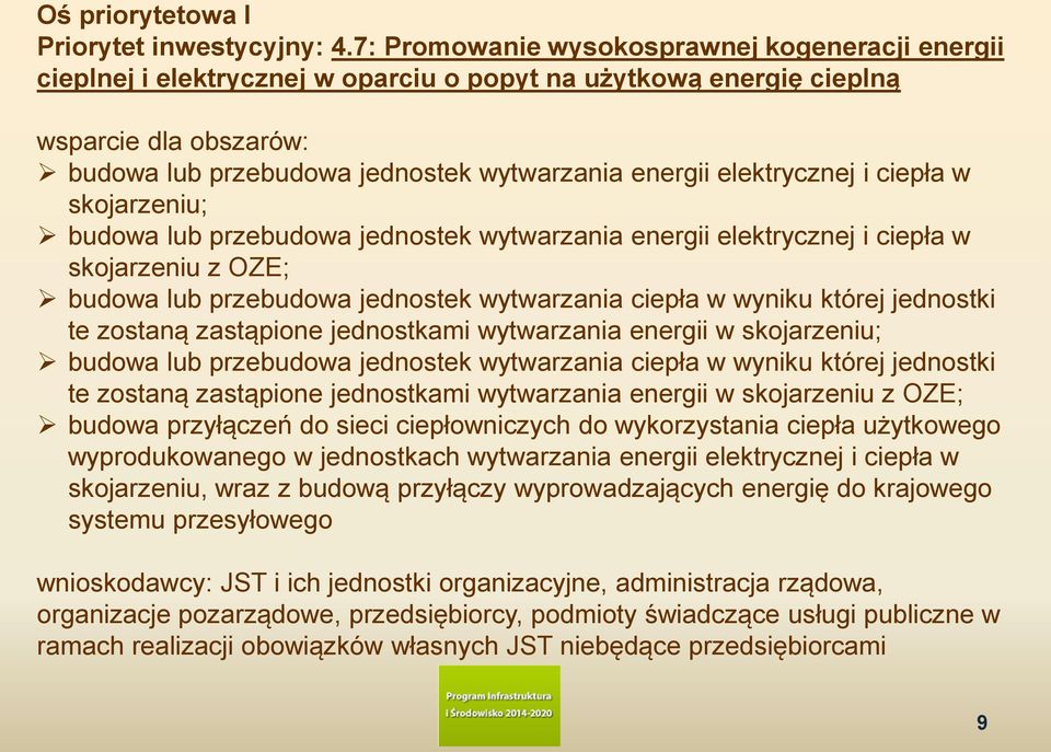 elektrycznej i ciepła w skojarzeniu; budowa lub przebudowa jednostek wytwarzania energii elektrycznej i ciepła w skojarzeniu z OZE; budowa lub przebudowa jednostek wytwarzania ciepła w wyniku której