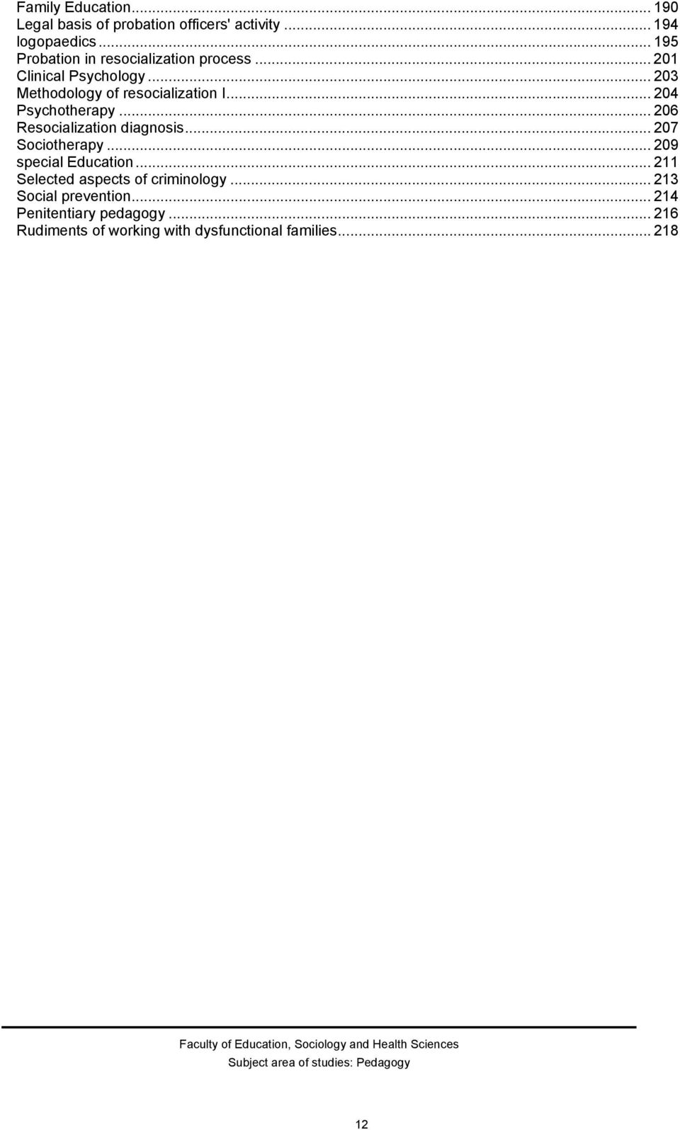.. 204 Psychotherapy... 206 Resocialization diagnosis... 207 Sociotherapy... 209 special Education.