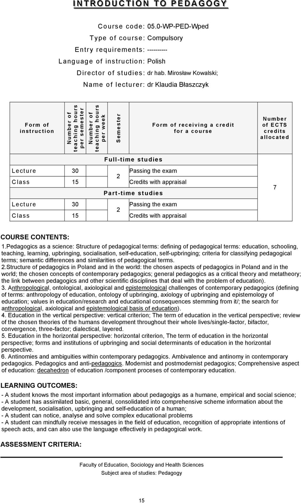 Pedagogics as a science: Structure of pedagogical terms: defining of pedagogical terms: education, schooling, teaching, learning, upbringing, socialisation, self-education, self-upbringing; criteria