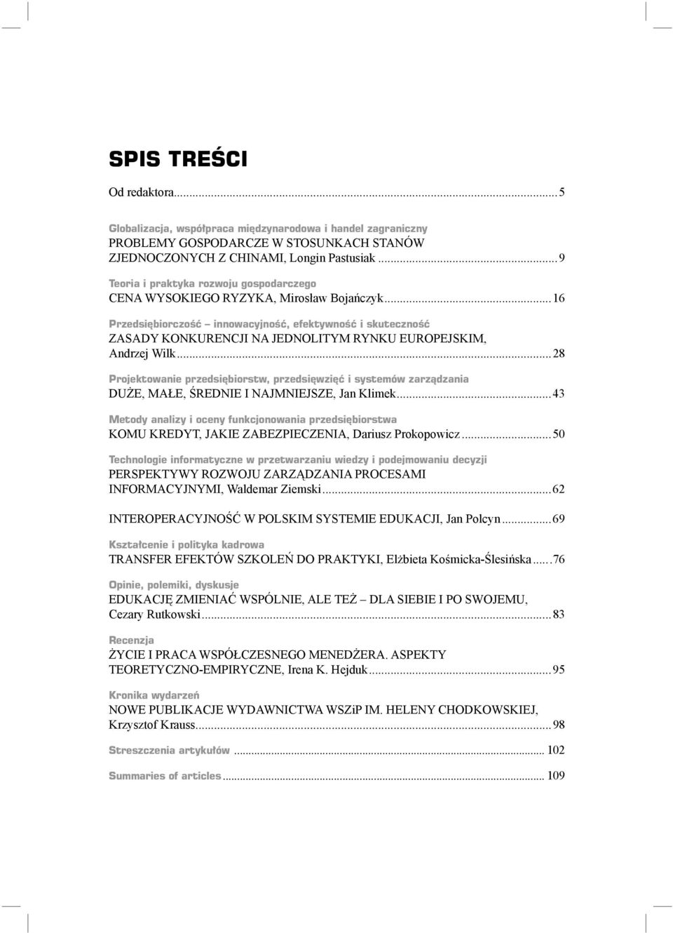 ..16 Przedsiębiorczość innowacyjność, efektywność i skuteczność ZASADY KONKURENCJI NA JEDNOLITYM RYNKU EUROPEJSKIM, Andrzej Wilk.