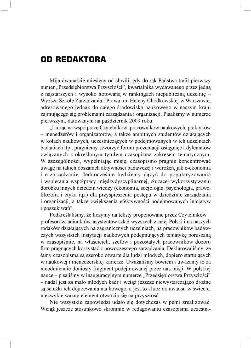 Heleny Chodkowskiej w Warszawie, adresowanego jednak do całego środowiska naukowego w naszym kraju zajmującego się problemami zarządzania i organizacji.