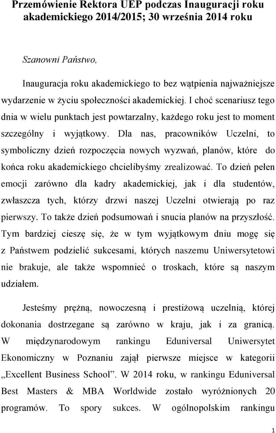 Dla nas, pracowników Uczelni, to symboliczny dzień rozpoczęcia nowych wyzwań, planów, które do końca roku akademickiego chcielibyśmy zrealizować.