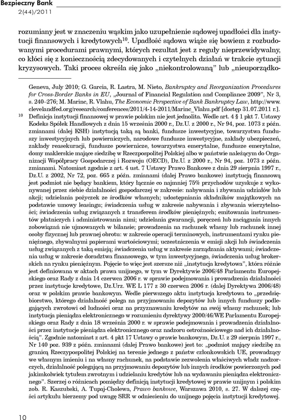 sytuacji kryzysowych. Taki proces określa się jako niekontrolowaną lub nieuporządko- Geneva, July 2010; G. Garcia, R. Lastra, M.