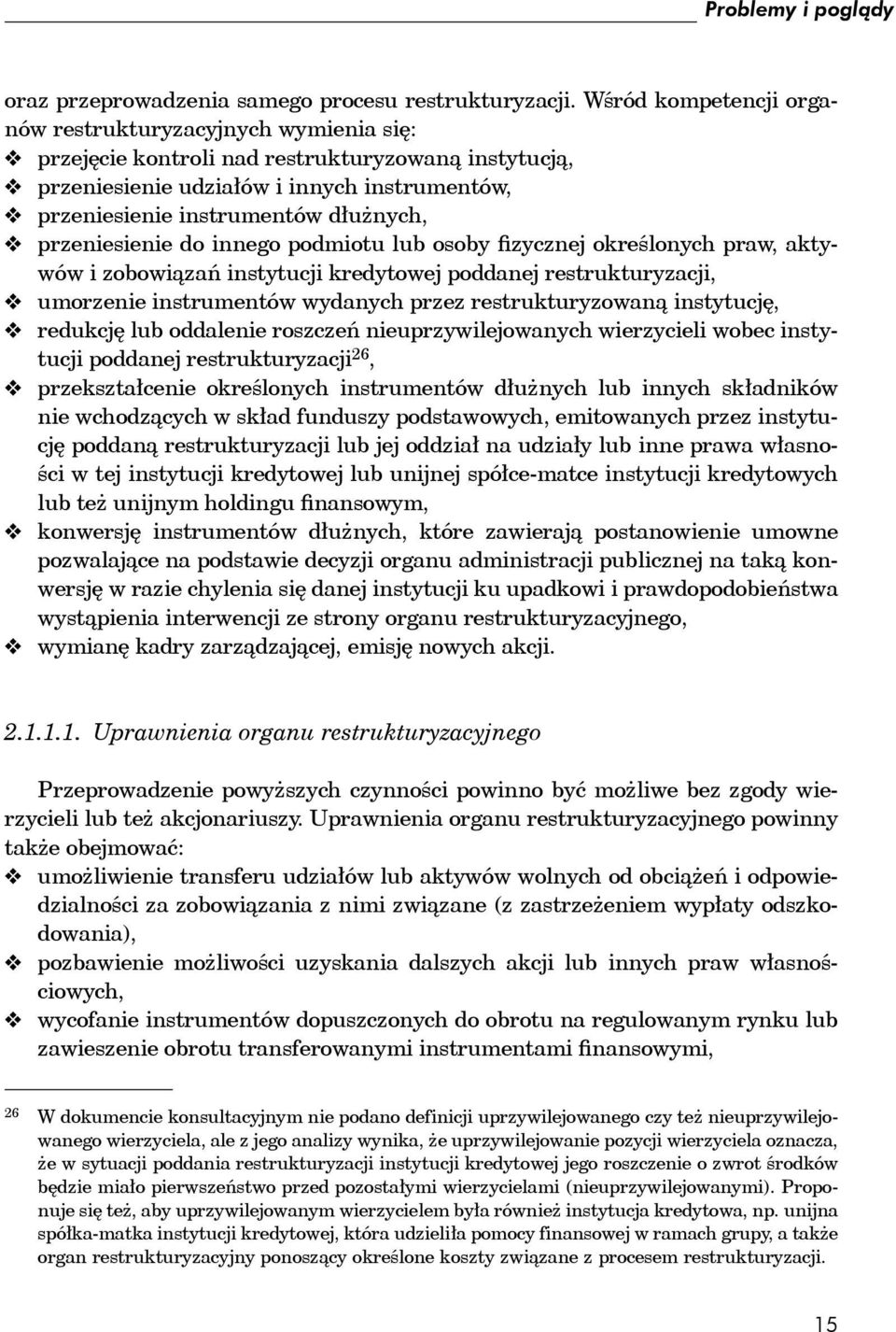 przeniesienie do innego podmiotu lub osoby fizycznej określonych praw, aktywów i zobowiązań instytucji kredytowej poddanej restrukturyzacji, umorzenie instrumentów wydanych przez restrukturyzowaną