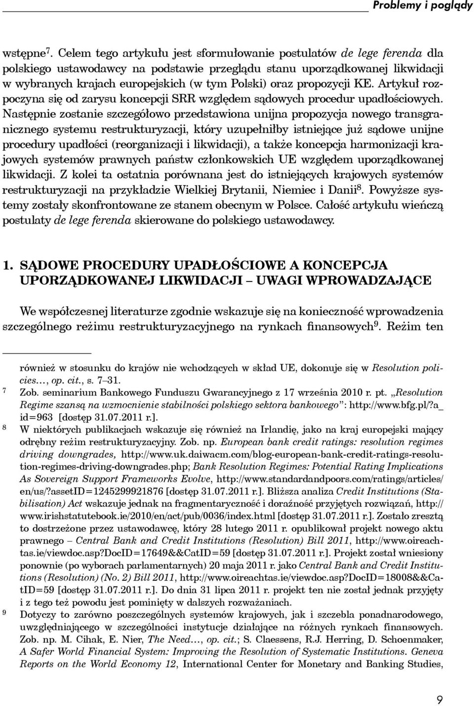 propozycji KE. Artykuł rozpoczyna się od zarysu koncepcji SRR względem sądowych procedur upadłościowych.