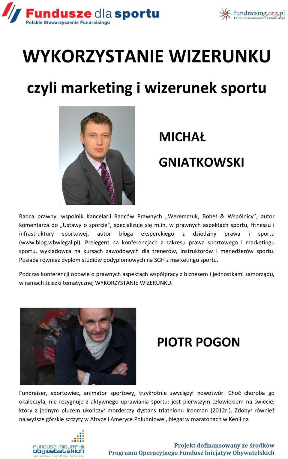 Prelegent na konferencjach z zakresu prawa sportowego i marketingu sportu, wykładowca na kursach zawodowych dla trenerów, instruktorów i menedżerów sportu.