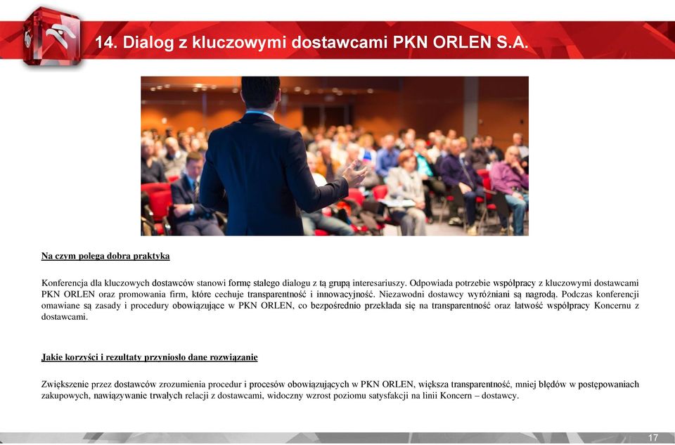 Podczas konferencji omawiane są zasady i procedury obowiązujące w PKN ORLEN, co bezpośrednio przekłada się na transparentność oraz łatwość współpracy Koncernu z dostawcami.