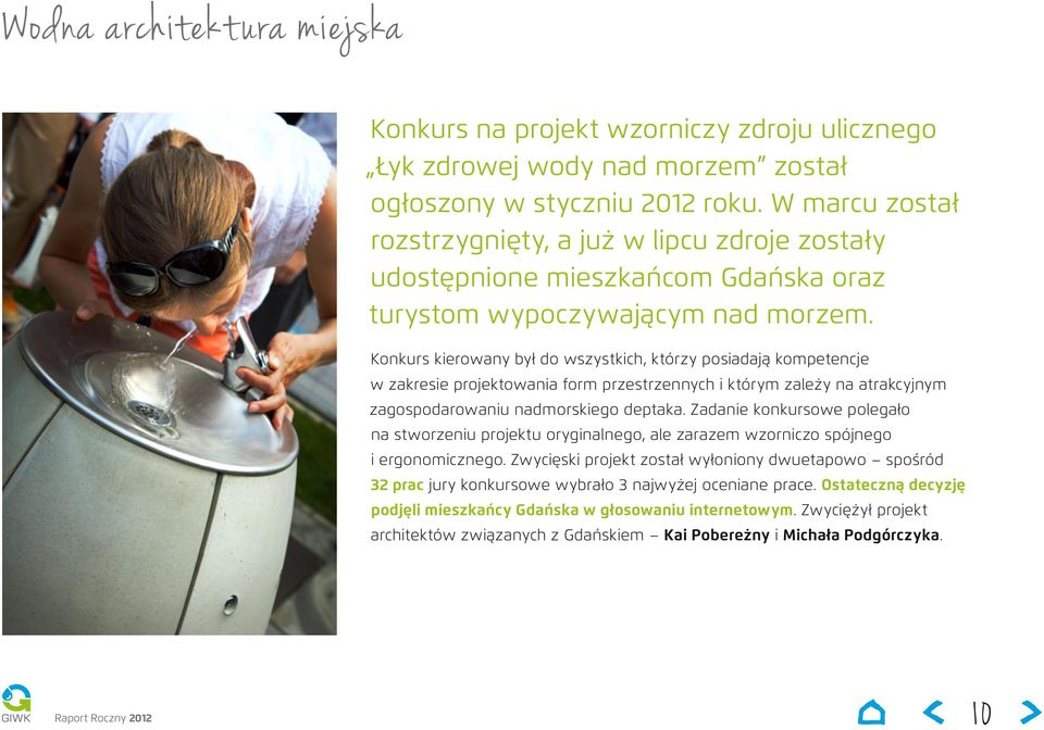 Konkurs kierowany był do wszystkich, którzy posiadają kompetencje w zakresie projektowania form przestrzennych i którym zależy na atrakcyjnym zagospodarowaniu nadmorskiego deptaka.