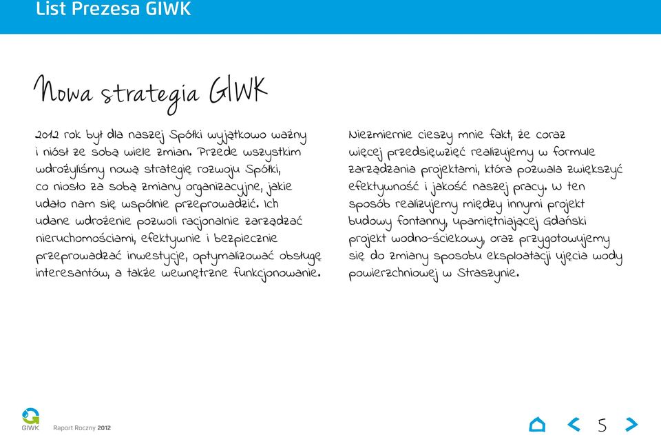 Ich udane wdrożenie pozwoli racjonalnie zarządzać nieruchomościami, efektywnie i bezpiecznie przeprowadzać inwestycje, optymalizować obsługę interesantów, a także wewnętrzne funkcjonowanie.