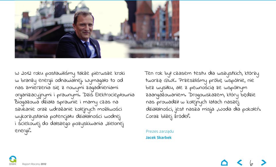 dalszego pozyskiwania zielonej energii. Ten rok był czasem testu dla wszystkich, którzy tworzą GIWK.