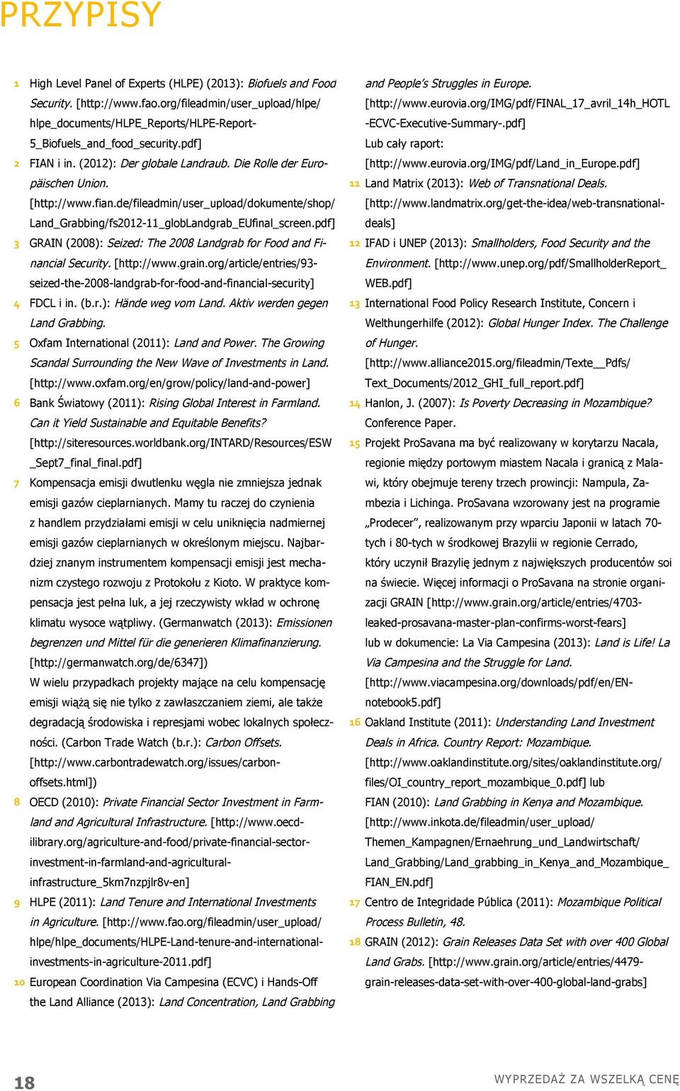 pdf] 3 GRAIN (2008): Seized: The 2008 Landgrab for Food and Financial Security. [http://www.grain.org/article/entries/93- seized-the-2008-landgrab-for-food-and-financial-security] 4 FDCL i in. (b.r.): Hände weg vom Land.