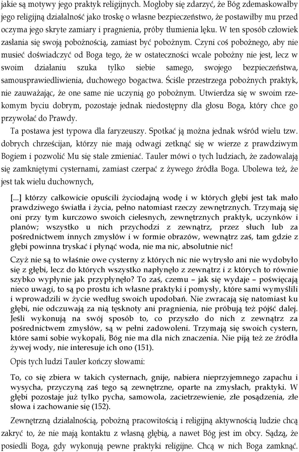 W ten sposób człowiek zasłania się swoją pobożnością, zamiast być pobożnym.