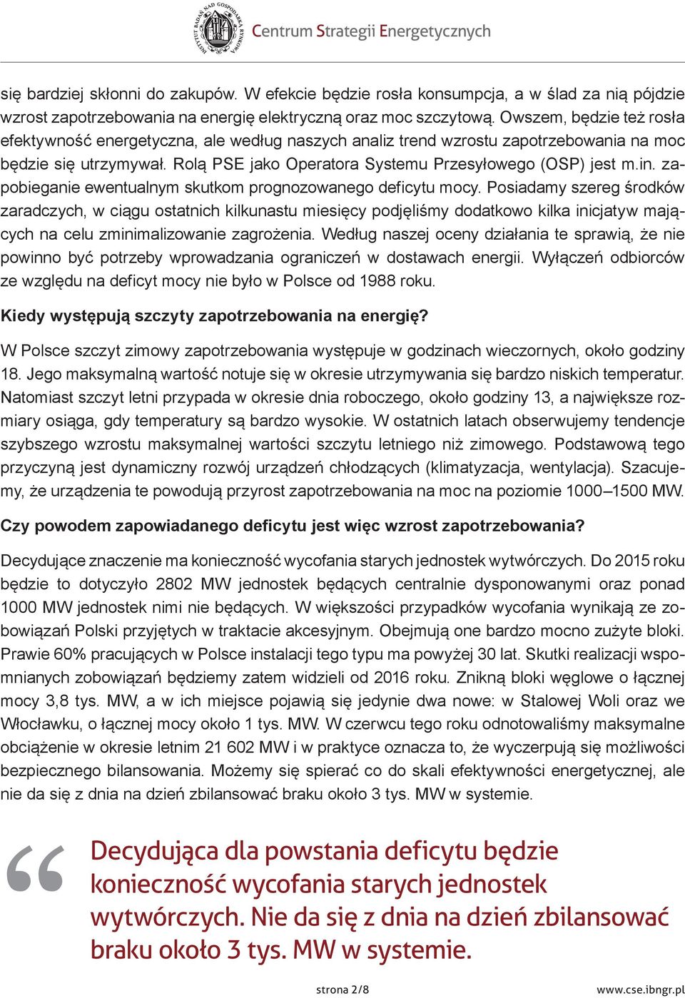 zapobieganie ewentualnym skutkom prognozowanego deficytu mocy.