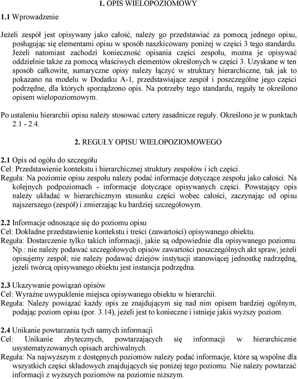 Jeżeli natomiast zachodzi konieczność opisania części zespołu, można je opisywać oddzielnie także za pomocą właściwych elementów określonych w części 3.