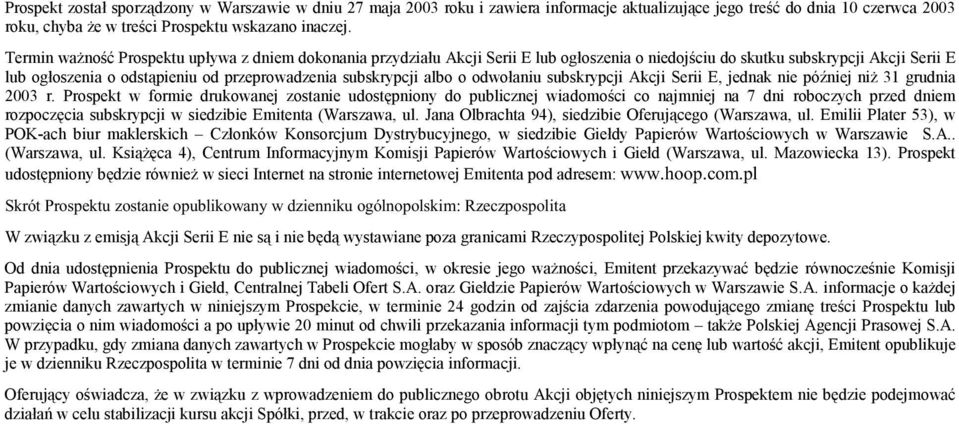 albo o odwołaniu subskrypcji Akcji Serii E, jednak nie później niż 31 grudnia 2003 r.