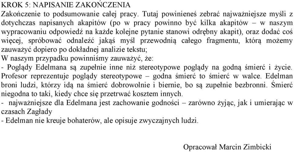 oraz dodać coś więcej, spróbować odnaleźć jakąś myśl przewodnią całego fragmentu, którą możemy zauważyć dopiero po dokładnej analizie tekstu; W naszym przypadku powinniśmy zauważyć, że: - Poglądy