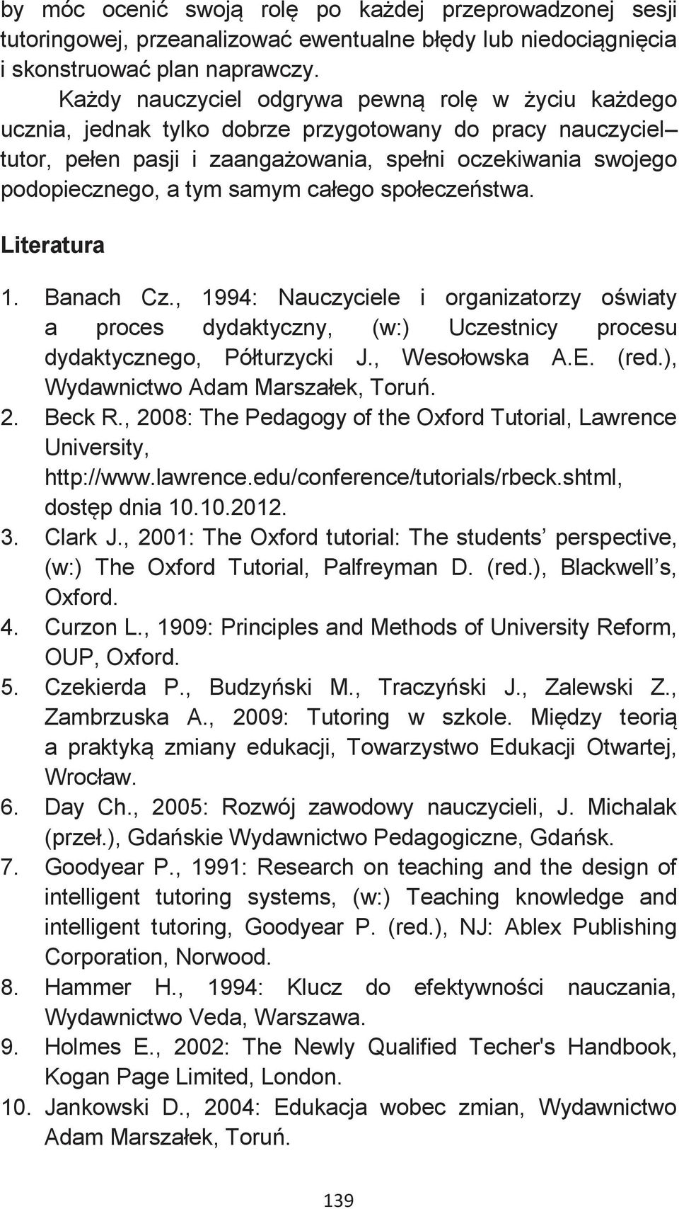 samym całego społeczeństwa. Literatura 1. Banach Cz., 1994: Nauczyciele i organizatorzy oświaty a proces dydaktyczny, (w:) Uczestnicy procesu dydaktycznego, Półturzycki J., Wesołowska A.E. (red.