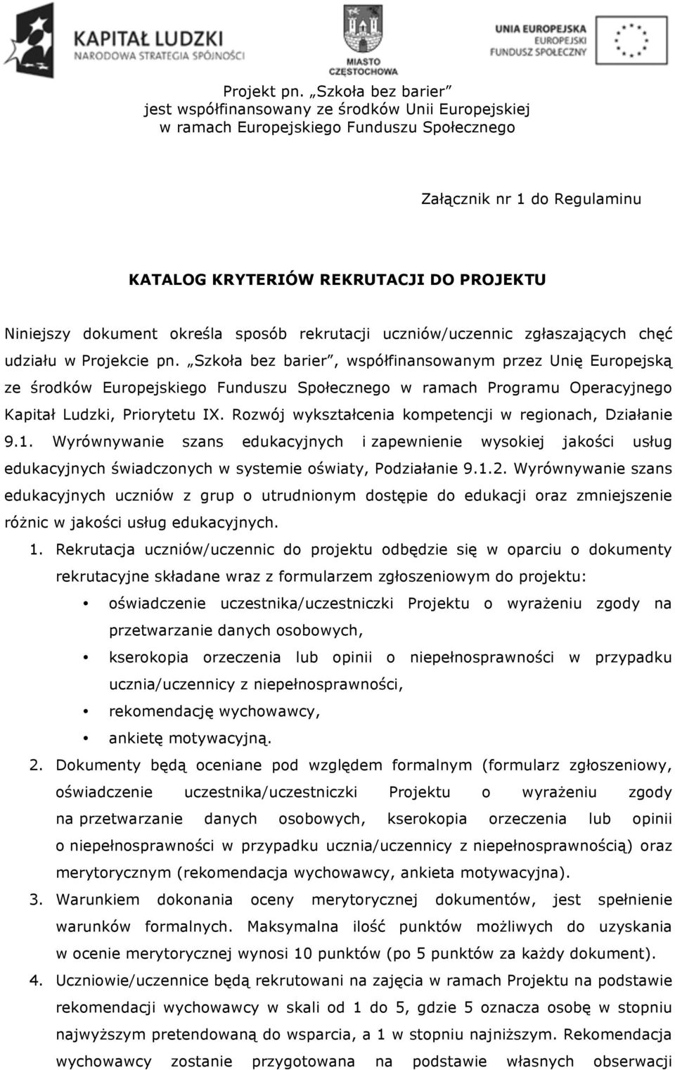 Rozwój wykształcenia kompetencji w regionach, Działanie 9.1. Wyrównywanie szans edukacyjnych i zapewnienie wysokiej jakości usług edukacyjnych świadczonych w systemie oświaty, Podziałanie 9.1.2.