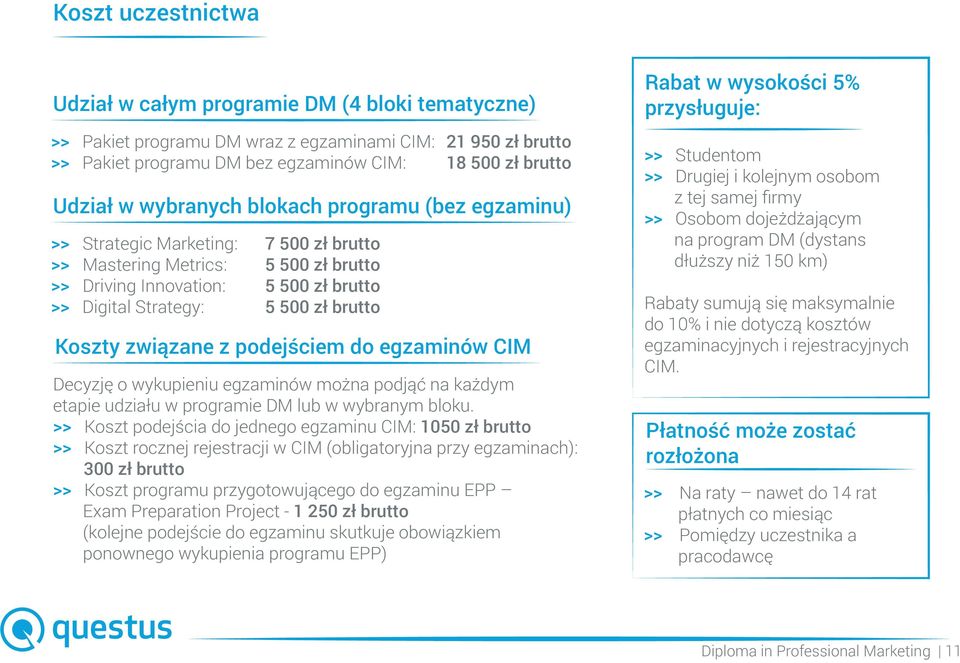 Koszty związane z podejściem do egzaminów CIM Decyzję o wykupieniu egzaminów można podjąć na każdym etapie udziału w programie DM lub w wybranym bloku.