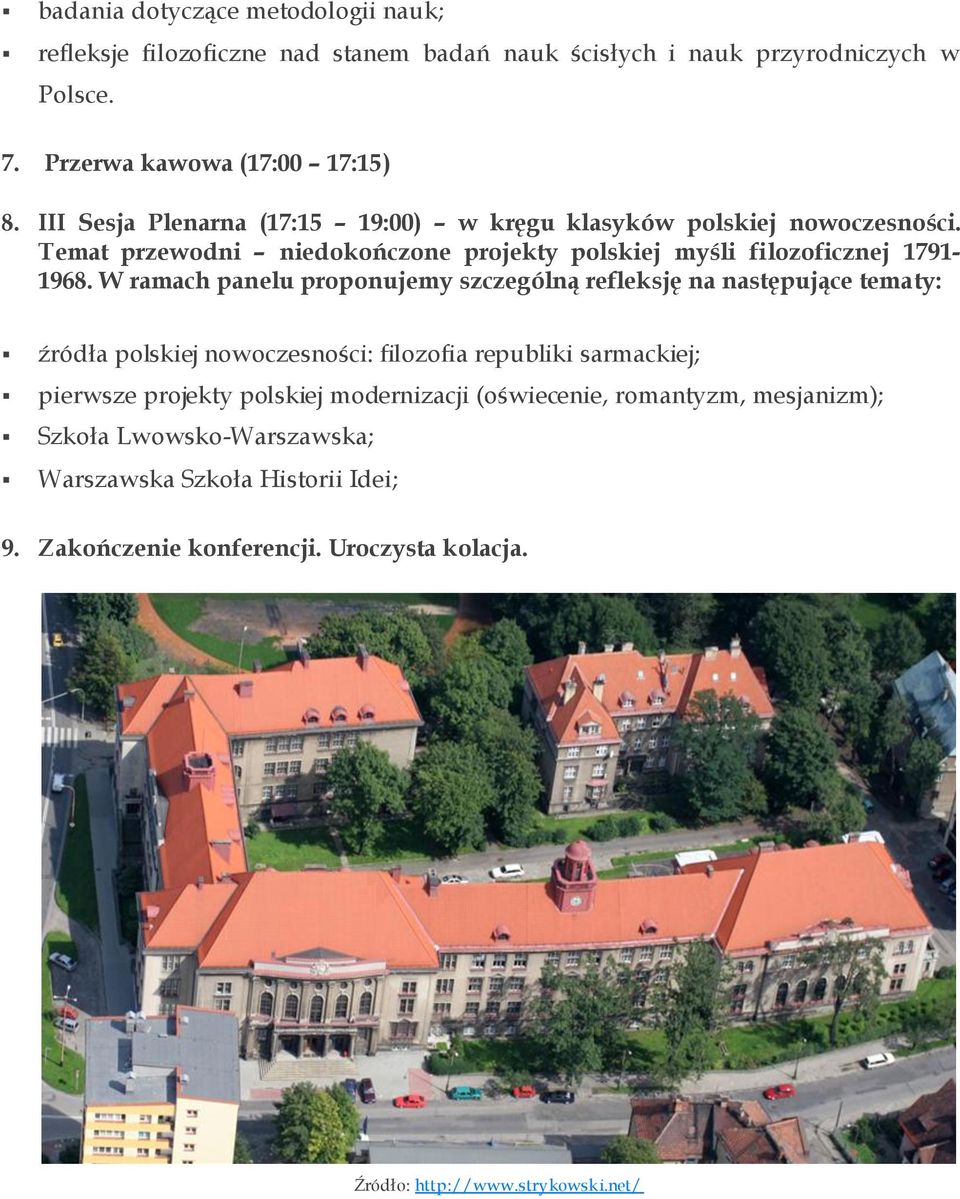 W ramach panelu proponujemy szczególną refleksję na następujące tematy: źródła polskiej nowoczesności: filozofia republiki sarmackiej; pierwsze projekty polskiej