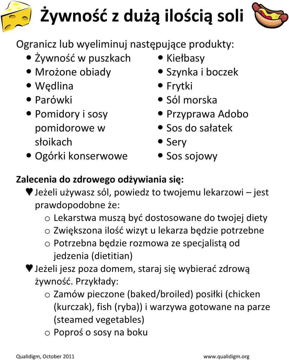 prawdopodobne że: o Lekarstwa muszą być dostosowane do twojej diety o Zwiększona ilość wizyt u lekarza będzie potrzebne o Potrzebna będzie rozmowa ze specjalistą od jedzenia (dietitian)