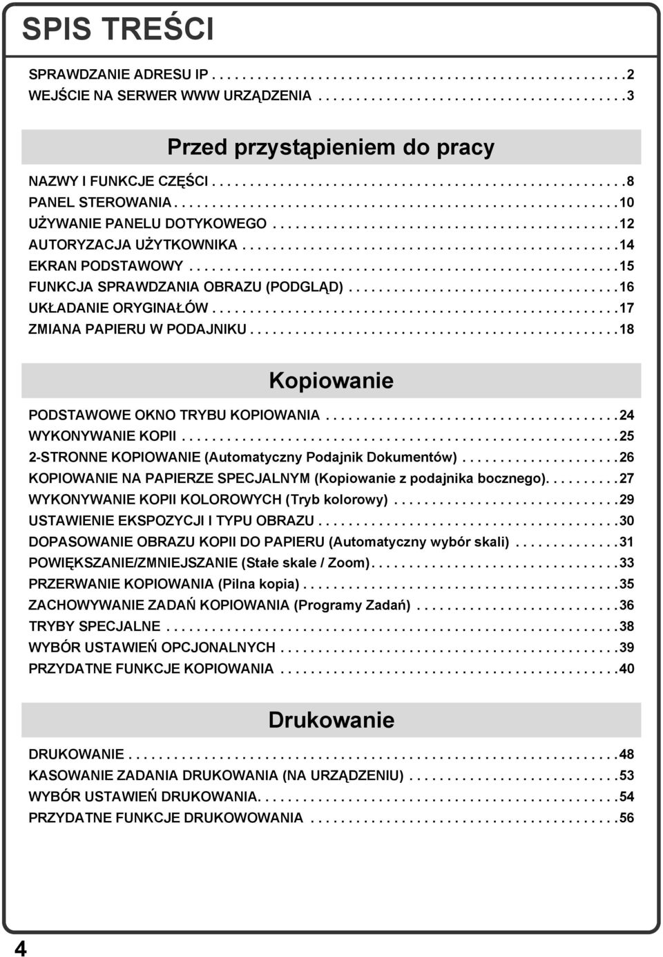 .................................................14 EKRAN PODSTAWOWY.........................................................15 FUNKCJA SPRAWDZANIA OBRAZU (PODGLĄD)....................................16 UKŁADANIE ORYGINAŁÓW.