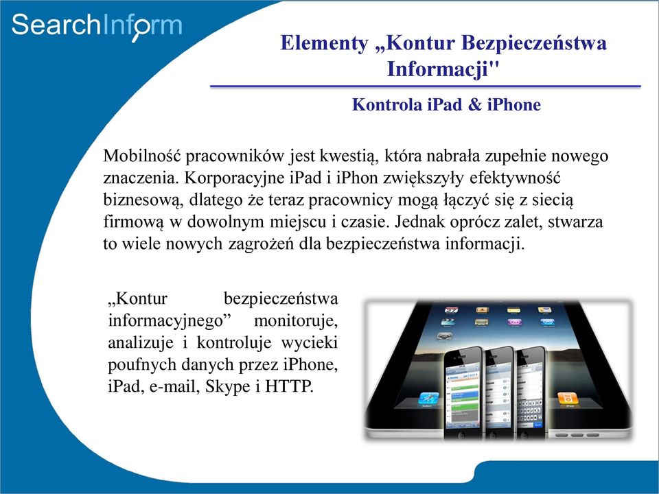 Korporacyjne ipad i iphon zwiększyły efektywność biznesową, dlatego że teraz pracownicy mogą łączyć się z siecią firmową w