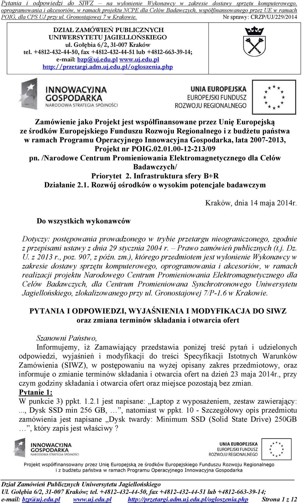 php Zamówienie jako Projekt jest współfinansowane przez Unię Europejską ze środków Europejskiego Funduszu Rozwoju Regionalnego i z budżetu państwa w ramach Programu Operacyjnego Innowacyjna