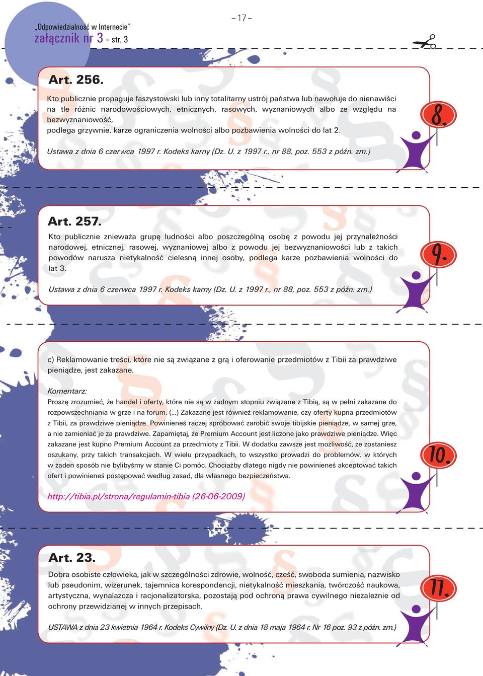 bezwyznaniowość, podlega grzywnie, karze ograniczenia wolności albo pozbawienia wolności do lat 2. 8. Ustawa z dnia 6 czerwca 1997 r. Kodeks karny (Dz. U. z 1997 r., nr 88, poz. 553 z późn. zm.) Art.