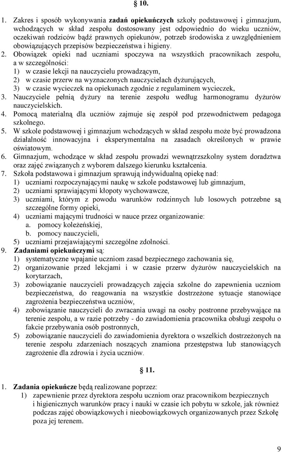 potrzeb środowiska z uwzględnieniem obowiązujących przepisów bezpieczeństwa i higieny. 2.