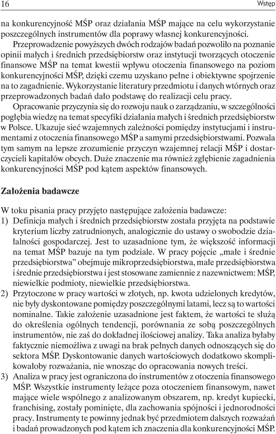 finansowego na poziom konkurencyjności MŚP, dzięki czemu uzyskano pełne i obiektywne spojrzenie na to zagadnienie.