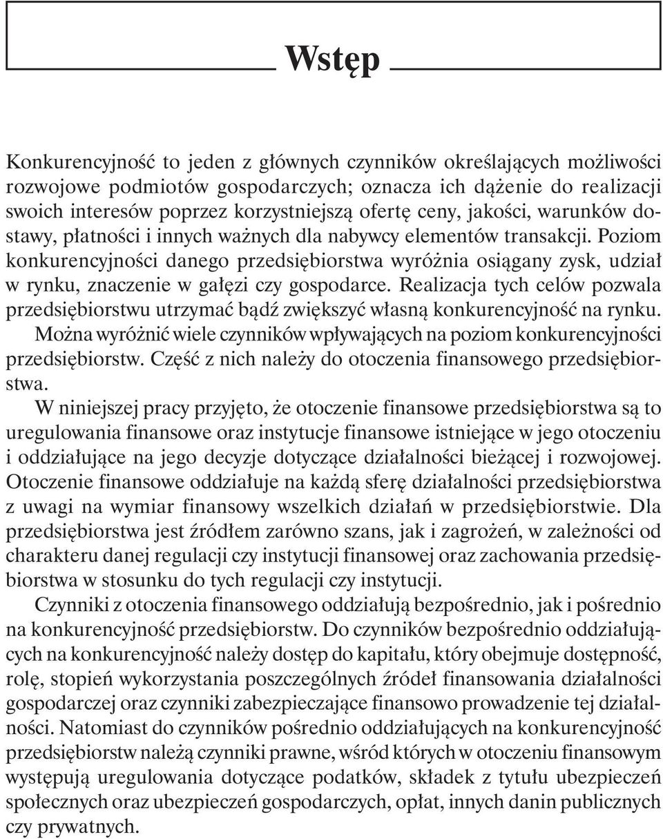 Poziom konkurencyjności danego przedsiębiorstwa wyróżnia osiągany zysk, udział w rynku, znaczenie w gałęzi czy gospodarce.