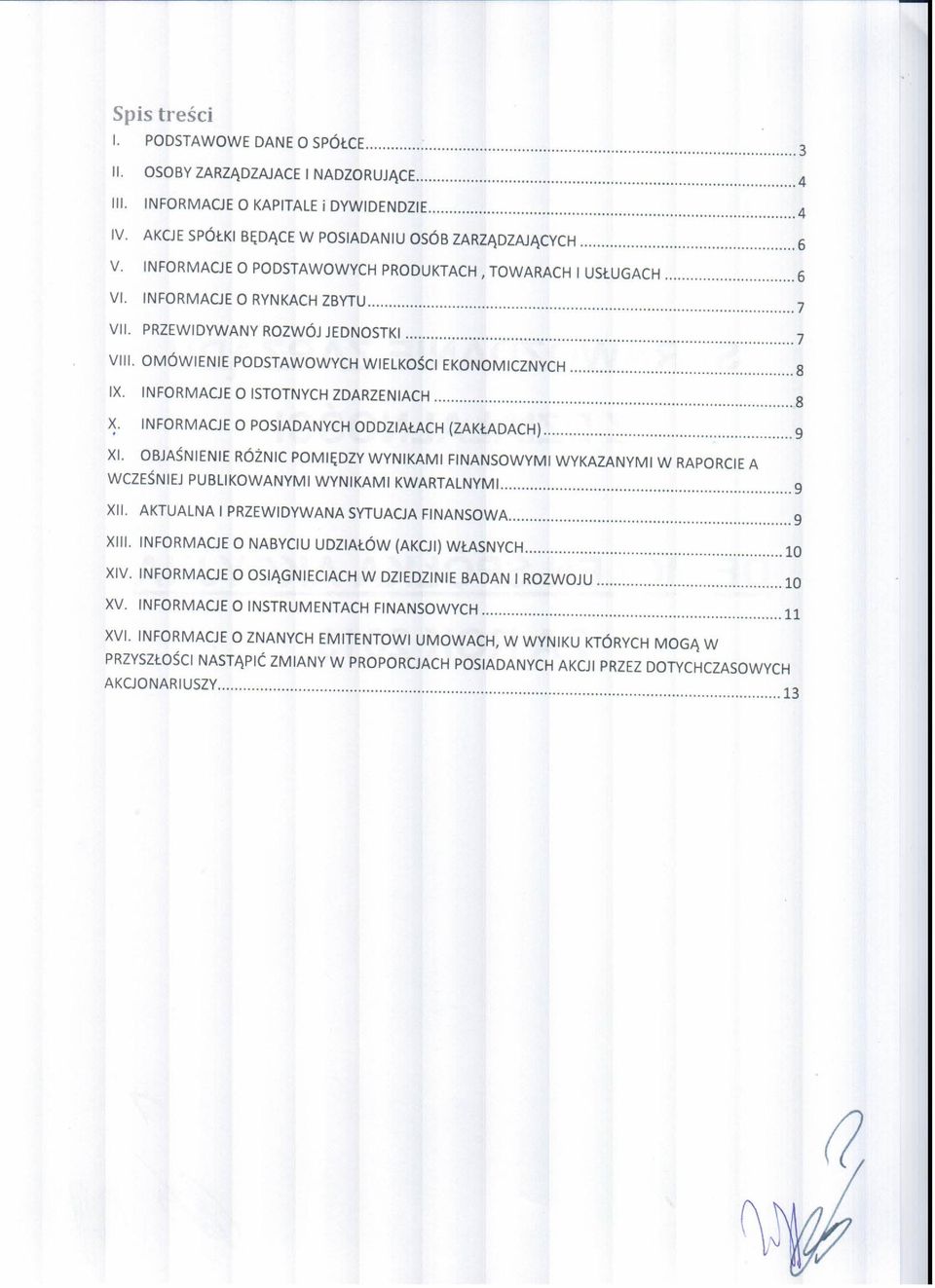 INFORMACJE O ISTOTNYCH ZDARZENIACH 8 ~. INFORMACJE O POSIADANYCH ODDZIAŁACH (ZAKŁADACH) 9 XI.