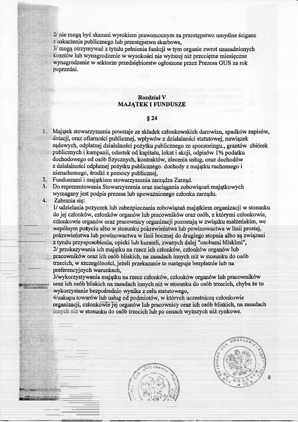 Rozdział V MAJĄTEK I FUNDUSZE 24 Majątek stowarzyszenia powstaje ze składek członkowskich darowizn, spadków zapisów, dotacji, oraz ofiarności publicznej, wpływów z działalności statutowej, nawiązek