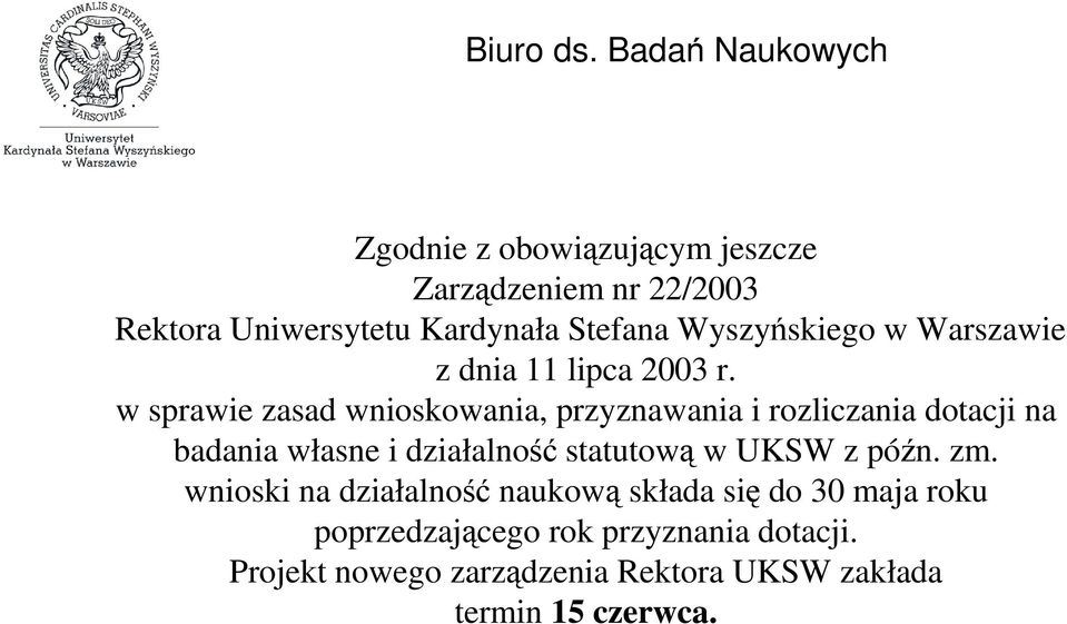 w sprawie zasad wnioskowania, przyznawania i rozliczania dotacji na badania własne i działalność statutową w