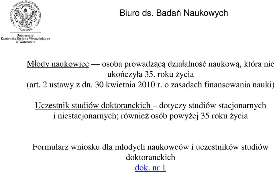 o zasadach finansowania nauki) Uczestnik studiów doktoranckich dotyczy studiów