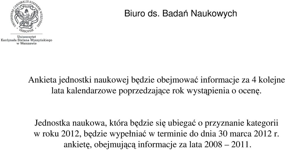 Jednostka naukowa, która będzie się ubiegać o przyznanie kategorii w roku