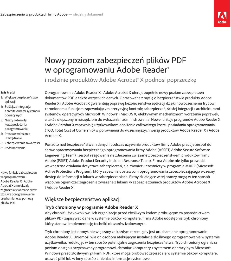 oprogramowaniu Adobe Reader X i Adobe Acrobat X zmniejszają zagrożenia stwarzane przez złośliwe oprogramowanie uruchamiane za pomocą plików PDF.