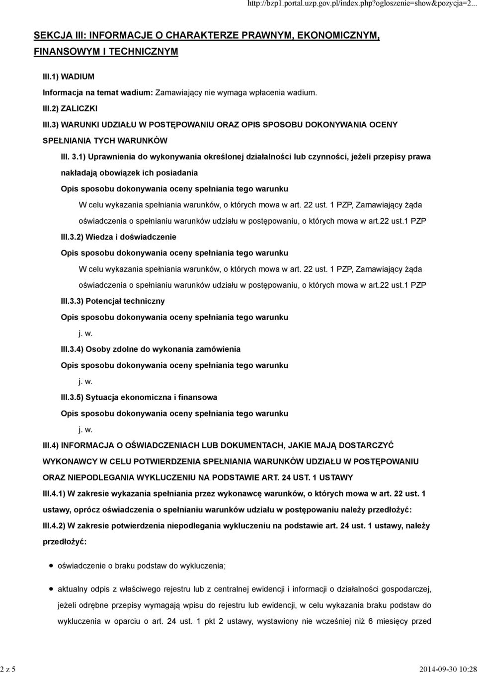 1) Uprawnienia do wykonywania określonej działalności lub czynności, jeżeli przepisy prawa nakładają obowiązek ich posiadania W celu wykazania spełniania warunków, o których mowa w art. 22 ust.